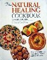 The Natural Healing Cookbook: Over 450 Delicious Ways to Get Better and Stay Healthy
