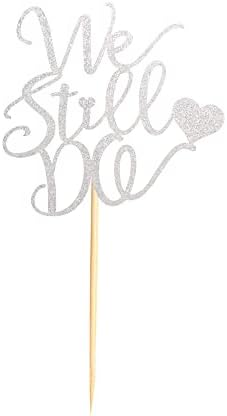We Still Do Cake Topper - Bride/Engagement/Bachelorette Party Cake Picks, We Still Do Wedding Party Cake Decoration, Anniversary Vow Renewal Cake Topper - Silver Glitter