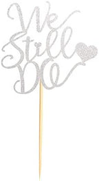 We Still Do Cake Topper - Bride/Engagement/Bachelorette Party Cake Picks, We Still Do Wedding Party Cake Decoration, Anniversary Vow Renewal Cake Topper - Silver Glitter