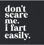 Go All Out Don't Scare Me I Fart Easily Funny Women Flowy Fitted Sleeveless Tank Top T-Shirt
