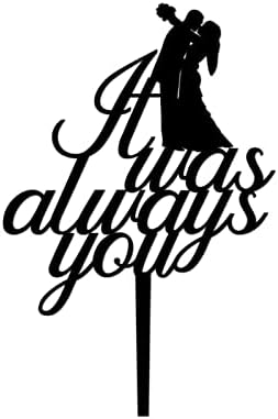 Funny Cake Topper It Was Always You Wedding Cake Topper Anniversary Cake Topper for Wedding Party Decorative Cake Toppers, Birthday Cake Topper, Acrylic