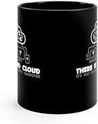 Teegarb Letter Blanket Funny Coffee Mug 11 Oz (There Is No Cloud It's Just Someone Else's Computer)