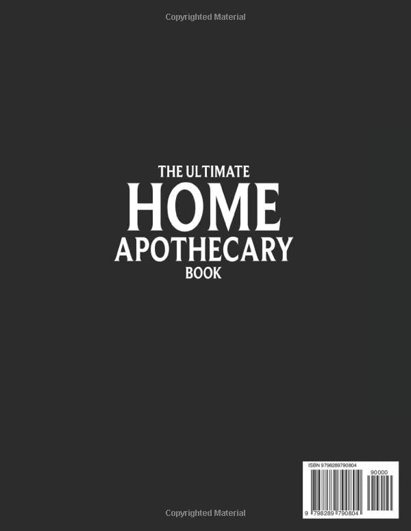 The Ultimate Home Apothecary Book: Herbal and Holistic Remedies to Restore your Daily Well-Being and Transform Balance in a Natural and Lasting Way