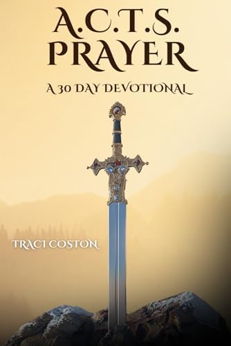A.C.T.S. PRAYER: A 30 Day Devotional