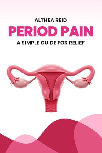 Period Pain: A Simple Guide for Relief