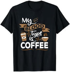 My Blood Group is Coffee - Caffeine Breakfast in The Morning T-Shirt