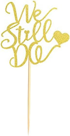 We Still Do Cake Topper - Bride/Engagement/Bachelorette Party Cake Picks, We Still Do Wedding Party Cake Decoration, Anniversary Vow Renewal Cake Topper - Gold Glitter
