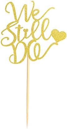 We Still Do Cake Topper - Bride/Engagement/Bachelorette Party Cake Picks, We Still Do Wedding Party Cake Decoration, Anniversary Vow Renewal Cake Topper - Gold Glitter