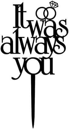 Acrylic Cake Topper It Was Always You,Ring Wedding Cake Topper for Wedding Aniversary Party Engagement Birthday Gift