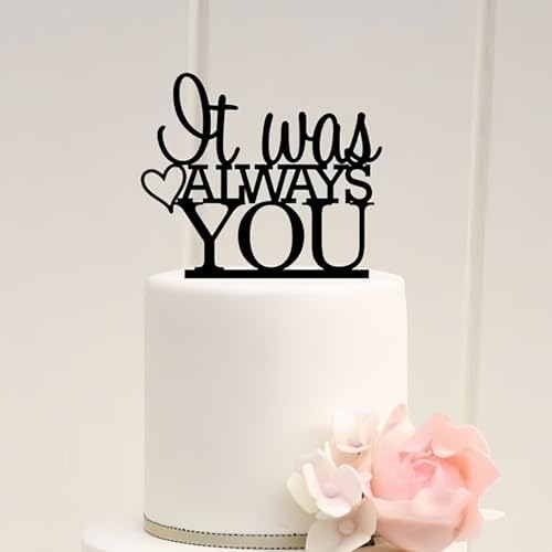 It Was Always You Wedding Cake Topper, Black Acrylic, Anniversary Party Decoration