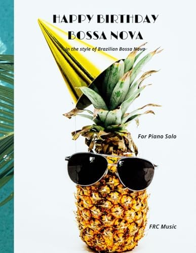 Happy Birthday Bossa Nova: in the style of Brazilian Bossa Nova — for Piano Solo (Sheet Music)