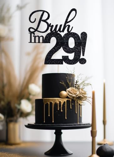 Bruh I'm 29 Cake Toppers - Double Sided Black Glitter, 29th birthday decorations for men, 29th birthday cake topper for women, 29 birthday cake decorations Twenty Nine