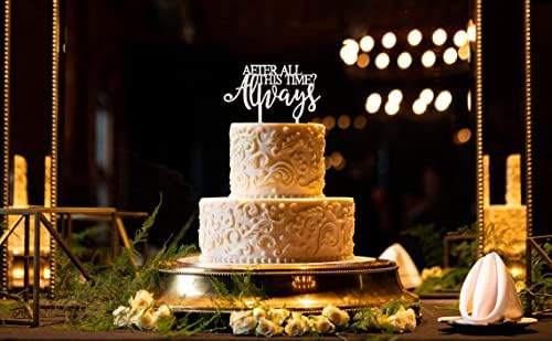 Always Wedding Cake Topper - After All This Time, Perfect for Weddings, Anniversaries, Birthdays & More