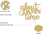 Gold Glitter About Damn Time Cake Topper, Wedding Cake Toppers, About Damn Time Wedding Cake Toppers Funny, Bridal Shower Decor, Bachelorette Party Decorations, Wedding Shower Decorations