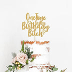 One Time for The Birthday Bitch Cake Topper - Funny Happy Birthday Cake Toppers - It's My Birthday Bitches, Adults Birthday Party Decorations Gold Glitter