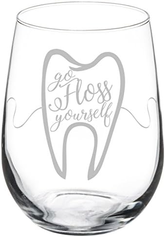Wine Glass Goblet Funny Dentist Dental Hygienist Go Floss Yourself (17 oz Stemless)