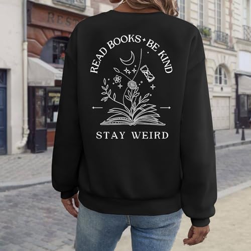 Book Sweatshirts for Women Read Books Be Kind Stay Weird Graphic Sweatshirt Bookish Bookworm Gifts Reading Hoodie