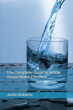 The Complete Guide to Water Filtration