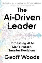 The AI-Driven Leader: Harnessing AI to Make Faster, Smarter Decisions