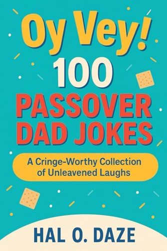 Oy Vey! 100 Passover Dad Jokes: A Cringe-Worthy Collection of Unleavened Laughs (Holiday Ha-Ha's: The Festive Dad Joke Collection)