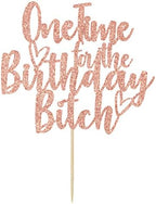 One Time for The Bitch Cake Topper - Funny Happy Birthday Cake Toppers - It's My Birthday Bitches, Adults Party Decorations, Rose Gold Glitter