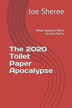 The 2020 Toilet Paper Apocalypse: What Happens When Society Panics