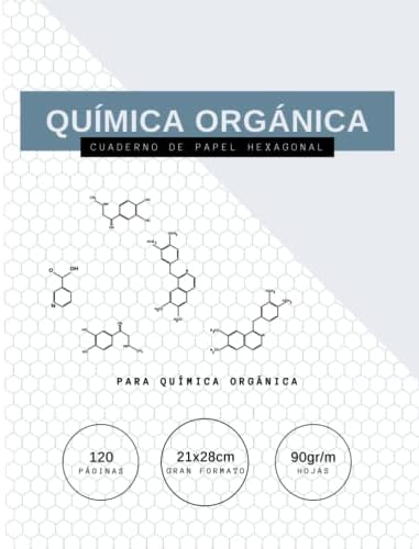 CUADERNO PARA QUIMICA ORGANICA: papel hexagonal para apuntes 120pag tamaño 21x28cm (Spanish Edition)