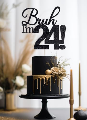 Bruh I'm 24 Cake Toppers - Double Sided Black Glitter, 24th birthday decorations for men, 24th birthday cake topper for women, 24 birthday cake decorations Twenty Four