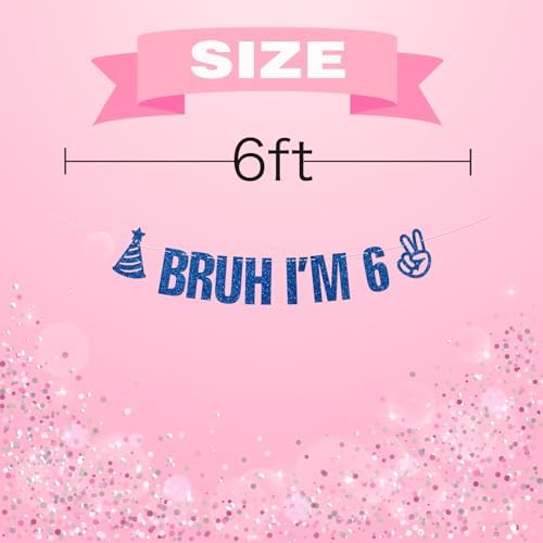 Bruh I'm 6 Banner Blue Glitter 6th Birthday Party Bunting Garland for Kids Boys Happy 6th Birthday Sign Funny Six Years Old Bday Party Decoration Supplies
