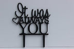 Meijiafei Script It Was Always You Custom Wedding Acrylic Cake Topper