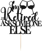 Happy Retirement Cake Topper-Glitter Black "I'm Retired Ask Someone Else" with Wine Glasses, Funny Retirement Celebration Supplies (black)