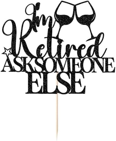 Happy Retirement Cake Topper-Glitter Black "I'm Retired Ask Someone Else" with Wine Glasses, Funny Retirement Celebration Supplies (black)