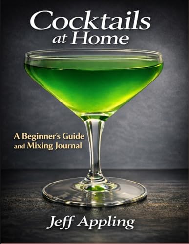 Cocktails at Home: A Beginner's Guide and Mixing Journal