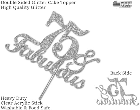 Fabulous & 75 Silver Glitter Cake Topper, 75th Birthday Party Decorations Ideas, Premium Quality Decoration, Sturdy Doubled Sided Glitter, Acrylic Stick. Made in USA