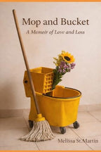 Mop and Bucket: A Memoir of Love and Loss