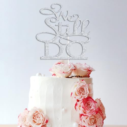Silver Glitter We Still Do Cake Topper - Always & Forever Cake Decor - Vow Renewal/Marriage Anniversary/Wedding Anniversary Party Decoration Supplies