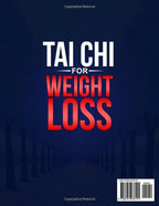 Tai Chi for Weight Loss: A Progressive 21-Day Low-Impact Program to Burn Fat, Rebuild Strength, Restore Balance and Boost Everyday Energy