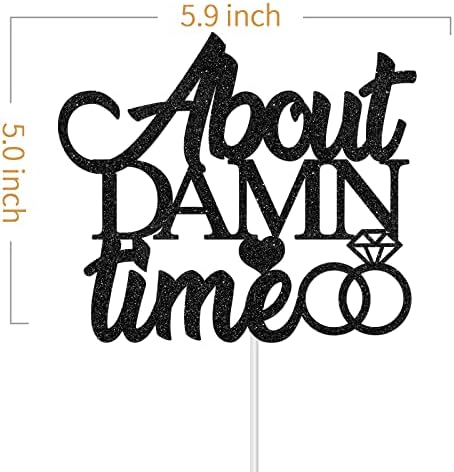 About Damn Time Cake Topper Funny Wedding Engagement Bridal Shower Party Decor Wedding Cake Decor Anniversary Matrimony Party Supplies