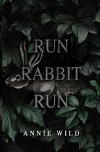 Run Rabbit Run: A Dark Stalker Romance (Blood and Burrows Dark Romance Duet) by Annie Wild