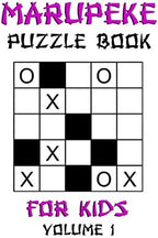 Marupeke Puzzle Book For Kids - Volume 1: Circles and Crosses: 200 Fun Japanese Tic Tac Toe 5x5 Logic Puzzle Games with Solutions: Difficulty Level - Beginner