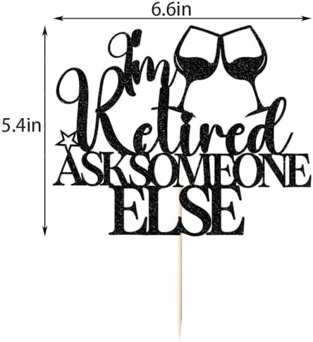 Happy Retirement Cake Topper-Glitter Black "I'm Retired Ask Someone Else" with Wine Glasses, Funny Retirement Celebration Supplies (black)