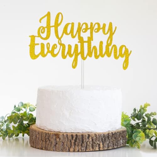 Happy Everything Cake Topper, for Birthday, Baby Shower, Retirement, Graduation, Engagement Party, New Job, Adoption, New Year