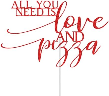 All You Need is Love and Pizza Cake Topper for Rehearsal Dinner Wedding Bridal Shower Bachelorette Engagement Party Decorations Red Glitter