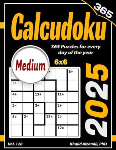 2025 Calcudoku: 365 Medium (6x6) Puzzles for Every Day of the Year (Game Calendars Series)