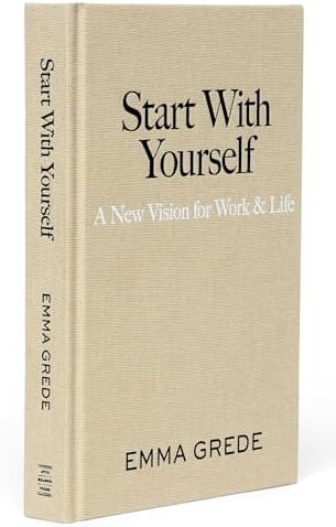Start With Yourself: A New Vision for Work & Life