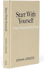 Start With Yourself: A New Vision for Work & Life