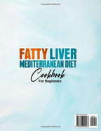 Fatty Liver Mediterranean Diet Cookbook: 100 recipes with photos. 8-week meal plan + shopping lists to improve liver health. Complete Guide