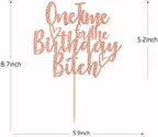 One Time for The Bitch Cake Topper - Funny Happy Birthday Cake Toppers - It's My Birthday Bitches, Adults Party Decorations, Rose Gold Glitter