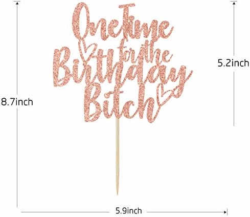 One Time for The Bitch Cake Topper - Funny Happy Birthday Cake Toppers - It's My Birthday Bitches, Adults Party Decorations, Rose Gold Glitter