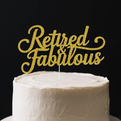 Retired & Fabulous Cake Topper, I'm Retired Asked Else Someone, Happy Retirement, Funny Retirement Party Decorations Gold Glitter